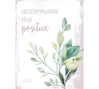 Accentuate the Positive: 2026 Planner with Come Follow Me Daily Quotes, Daily Recipes, Goal Setting, and Health and Habit Tracking (2026 Complete ... and Come Follow Me Old Testament Quotes)