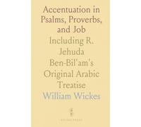 Accentuation in Psalms, Proverbs, and Job: Including R. Jehuda Ben-Bil'am's Original Arabic Treatise