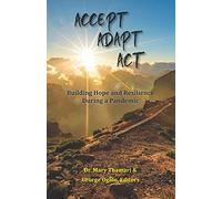 ACCEPT. ADAPT. ACT: Building Hope and Resilience in the Wake of a Pandemic