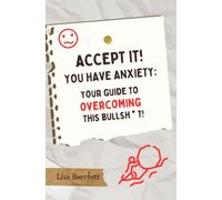Accept It! You Have Anxiety: Your Guide to Overcoming this Bullsh * t!