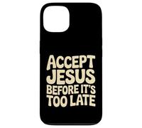 Accept Jesus Before It's Too Late Faith Salvation |- Case for iPhone 13