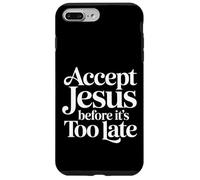 Accept Jesus Before It's Too Late Faith Salvation ||- Case for iPhone 7 Plus/8 Plus