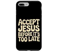 Accept Jesus Before It's Too Late Faith Salvation |- Case for iPhone 7 Plus/8 Plus