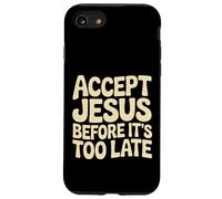 Accept Jesus Before It's Too Late Faith Salvation |- Case for iPhone SE (2020) / 7/8