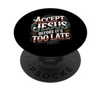 Accept Jesus Before It's Too Late Faith Salvation - PopSockets Adhesive PopGrip
