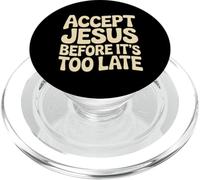 Accept Jesus Before It's Too Late Faith Salvation |- PopSockets PopGrip for MagSafe