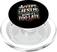 Accept Jesus Before It's Too Late Faith Salvation - PopSockets PopGrip for MagSafe