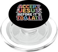 Accept Jesus Before It's Too Late Faith Salvation - PopSockets PopGrip for MagSafe