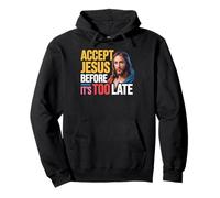 Accept Jesus Before It's Too Late Faith Salvation - Pullover Hoodie