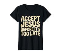 Accept Jesus Before It's Too Late Faith Salvation |- Value Graphic T-Shirt, Women, Black, S