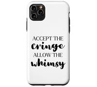 Accept the Cringe Allow the Whimsy Be Confident Self-Love Case for iPhone 11 Pro Max