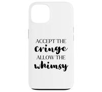 Accept the Cringe Allow the Whimsy Be Confident Self-Love Case for iPhone 13