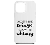 Accept the Cringe Allow the Whimsy Be Confident Self-Love Case for iPhone 13 Pro Max
