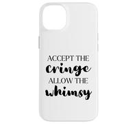 Accept the Cringe Allow the Whimsy Be Confident Self-Love Case for iPhone 14 Plus