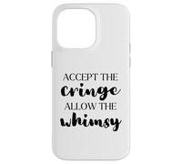 Accept the Cringe Allow the Whimsy Be Confident Self-Love Case for iPhone 14 Pro Max