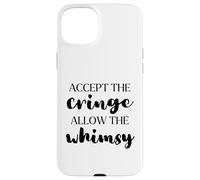 Accept the Cringe Allow the Whimsy Be Confident Self-Love Case for iPhone 15 Plus