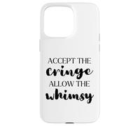 Accept the Cringe Allow the Whimsy Be Confident Self-Love Case for iPhone 15 Pro Max