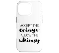 Accept the Cringe Allow the Whimsy Be Confident Self-Love Case for iPhone 16 Pro