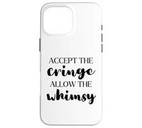 Accept the Cringe Allow the Whimsy Be Confident Self-Love Case for iPhone 16 Pro Max