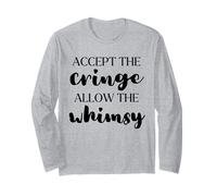 Accept the Cringe Allow the Whimsy Be Confident Self-Love Long Sleeve T-Shirt