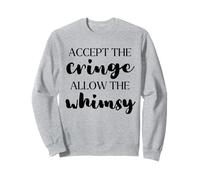 Accept the Cringe Allow the Whimsy Be Confident Self-Love Sweatshirt