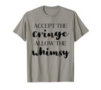 Accept the Cringe Allow the Whimsy Be Confident Self-Love T-Shirt