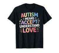 Accept Understand Love Autistic Minds Autism Awareness T-Shirt