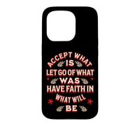 Accept What Is Let Go Of What Was Have Faith In What Will Be Case for iPhone 15 Pro