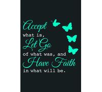 Accept What Is Let Go Of What Was Have Faith In What Will Be: notebook, notebook journal beautiful , simple, impressive,size 6x9 inches, 114 paperback pages