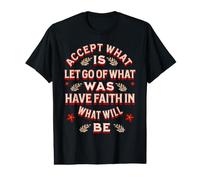 Accept What is Let Go of What was Have Faith in What Will Be Value Graphic T-Shirt