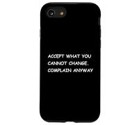 Accept What You Cannot Change. Complain Anyway - Fun Stoic Case for iPhone SE (2020) / 7/8