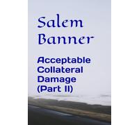 Acceptable Collateral Damage (Part II)