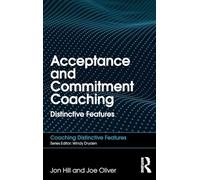 Acceptance and Commitment Coaching: Distinctive Features (Coaching Distinctive Features)