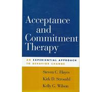 Acceptance and Commitment Therapy: An Experiential Approach to Behavior Change