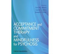Acceptance and Commitment Therapy and Mindfulness for Psychosis