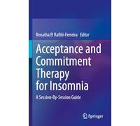 Acceptance and Commitment Therapy for Insomnia: A Session-By-Session Guide