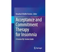 Acceptance and Commitment Therapy for Insomnia: A Session-By-Session Guide