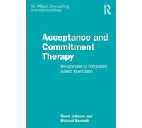 Acceptance and Commitment Therapy : Responses to Frequently Asked Questions