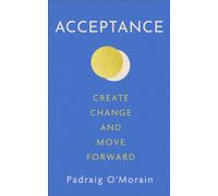 Acceptance : Create Change and Move Forward