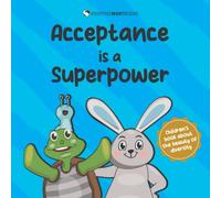 Acceptance is a Superpower: A children’s book about diversity and the celebration of our differences (Superpower books 4)