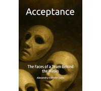 Acceptance: The Faces of a Team Behind the Masks