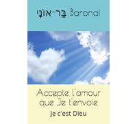 Accepte l'amour que Je t'envoie: Je c'est Dieu (Les 24 livres)