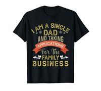 Accepting Applications, Happy Single Dad, Single Dad T-Shirt