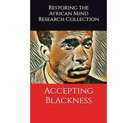 Accepting Blackness (The Frantz Fanon Collection)