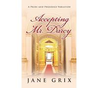 Accepting Mr. Darcy: A Pride and Prejudice Variation