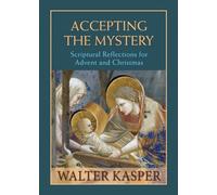 Accepting the Mystery: Scriptural Reflections for Advent and Christmas
