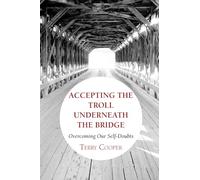 Accepting The Troll Underneath the Bridge: Overcoming Our Self-Doubts