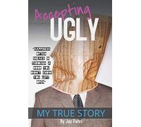Accepting Ugly: “When you reach the end of your rope, tie a knot in it and hang on” - A Powerful, Inspiring & Emotional TRUE STORY