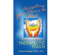 Accepting Your Power to Heal: The Personal Practice of Therapeutic Touch by Dolores Krieger Ph.D. R.N. (1993-04-01)