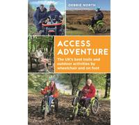 Access Adventure : The ultimate book of trails and adventures by wheelchair and on foot